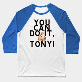 You can do it, Tony Baseball T-Shirt